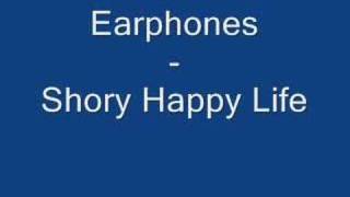 Earphones  Short Happy Life [upl. by Assirim]