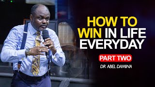 HOW TO WIN IN LIFE EVERYDAY part 2  Dr Abel Damina [upl. by Ezra474]