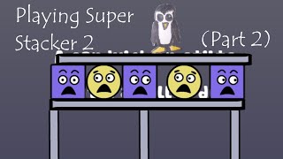 Super Stacker 2  Part 2 [upl. by Eenahs]