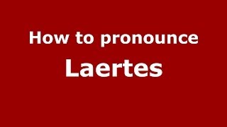 How to pronounce Laertes GreekGreece  PronounceNamescom [upl. by Aicats543]