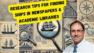 Research Tips for Finding Ships in Newspapers amp Academic Libraries [upl. by Enidan225]