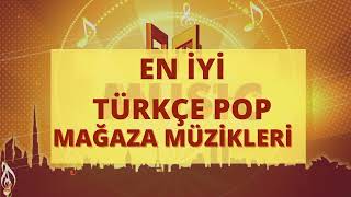 En iyi Türkçe Pop Mağaza Müzikleri [upl. by Nevad]