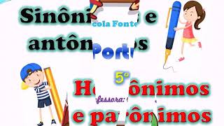 Sinônimos e antônimos homônimos e parônimos  conteúdo para o 5° ano [upl. by Linskey]