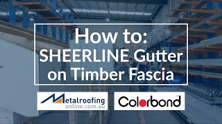 How to COLORBOND® Gutter Sheerline on to timber fascia [upl. by Garaway]