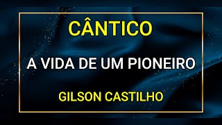 A VIDA DE UM PIONEIRO  GILSON CASTILHO [upl. by Tallbott]