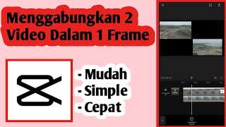 Cara Menggabungkan 2 Video dalam1 frame Capcut [upl. by Assilanna]