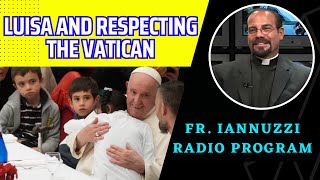 Fr Iannuzzi Radio Program Ep 218 Luisa and Respecting the Vatican 11324 [upl. by Obnukotalo]