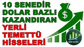 10 SENEDİR DOLAR BAZLI KAZANDIRAN TEMETTÜ HİSSELERİ [upl. by Seligman]