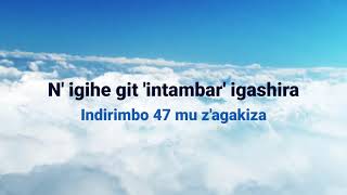 Ni igihe gito intambara igashira Lyrics  indirimbo 47 mu zagakiza [upl. by Nave697]