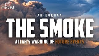 THE SMOKE  QURAN WARNS US ABOUT FUTURE EVENTS [upl. by Yelrahc]