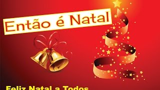 Então é Natal  Música Natalina  C Letra [upl. by Oiril]