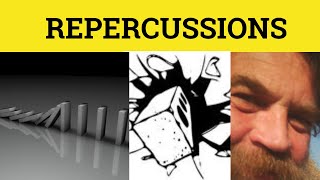 🔵 Repercussion  Repercussions Meaning  Repercussions Examples  Repercussion Defined [upl. by Wiatt]