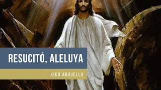 RESUCITÓ ALELUYA  CANTO PARA PASCUA  Kiko Arguello [upl. by Oniratac]