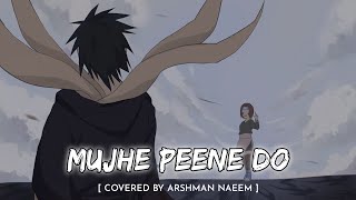 Mujhe Peene Do  Covered  Arshman Naeem  Obito amp Rin 💔  Anime With Vibes [upl. by Todhunter430]