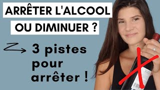 ALCOOL  ARRÊTER OU DIMINUER  3 pistes pour arrêter lalcool [upl. by Tammany843]