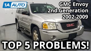 Top 5 Problems GMC Envoy SUV 2nd Generation 20022009 [upl. by Rehteh]