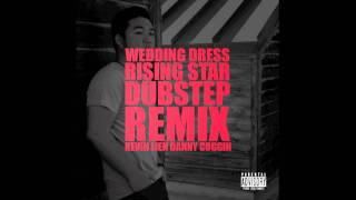 Kevin Lien  Wedding Dress Rising Star Dubstep Remix [upl. by Elwaine846]