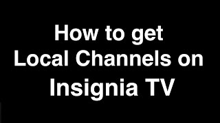 How to Get Local Channels on Insignia TV [upl. by Cyndie]