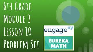 Engage NY  Eureka Math Grade 6 Module 4 Lesson 10 Classwork [upl. by Ellemac353]