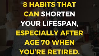 8 habits that can shorten your lifespan especially after age 70 when youre retired [upl. by Radke]