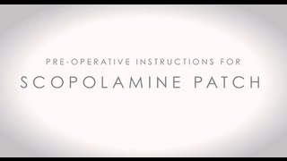 PreOperative Scopolamine Patch Instructions [upl. by Shatzer]