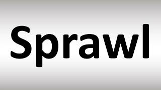 How to Pronounce Sprawl [upl. by Alioz]