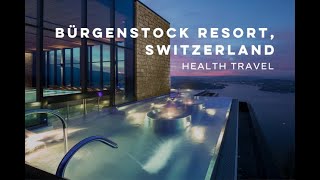 Bürgenstock Resort Switzerland  Health Travel [upl. by Doralia]