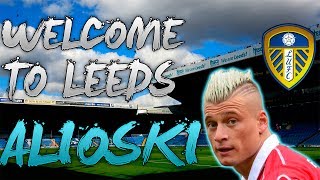 EZGJAN ALIOSKI  Welcome to Leeds  Goal Highlights [upl. by Ecinahc243]