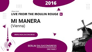 Mi Manera performing at quotLive from the Moulin Rougequot at Berlin Salsacongress 2016 [upl. by Baler917]