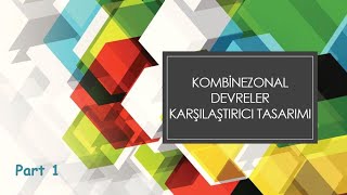 Sayısal Elektronik  Ders 13 Part 1  Kombinezonal Devrelere Giriş [upl. by Annam]