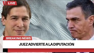 Juez Advierte a la Diputación en Investigación del Hermano de Sánchez [upl. by Aldwin196]