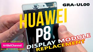 Huawei P8 GRAUL00  Complete Disassembly and Replacement of the display How to Do it yourself [upl. by Notloc595]