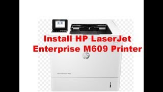 Install HP LaserJet Enterprise M609 Printer  Setup HP LaserJet Printer [upl. by Resiak]