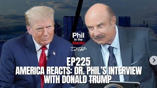 America Reacts Dr Phil’s Interview With Donald Trump  Episode 225  Phil in the Blanks Podcast [upl. by Adnohsad685]