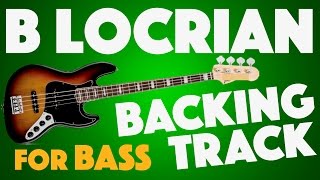 B Locrian Mode Backing Track For Bass [upl. by Safire]