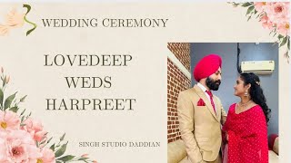 WEDDING CEREMONY  LOVEDEEP SINGH WEDS HARPREET KAUR [upl. by Nnaul12]