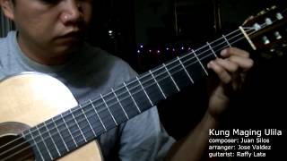 Kung Maging Ulila Juan Silos Jr  RAFFY LATA  Classical Guitar [upl. by Ramu]