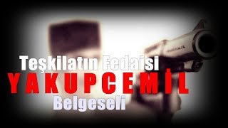 Yakup Cemil Belgeseli Teşkilatın Fedaisi [upl. by Fanchon]