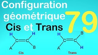 79Configuration géométrique  quotCisquot et quotTransquot pour les alcénes [upl. by Ecirtnom497]