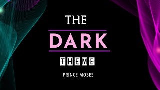 The Dark Theme  Music Video  DJ  Prince Moses [upl. by Jean]