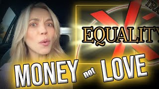 MONEY NOT LOVE Did Equality Work [upl. by Tarah]