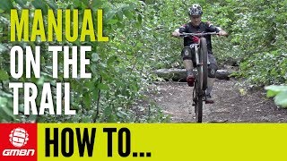 How To Manual On A Mountain Bike Trail  Mountain Bike Skills [upl. by Ddarb]