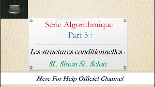 Algorithme Tounsi ♦ Part 5 Les Structures Conditionnelles Simple si imbriquées sinon siSelon [upl. by Malha194]