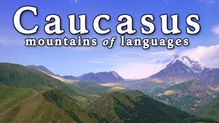 The Caucasus Mountains Full of Languages [upl. by Eelaroc]