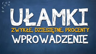 UŁAMKI wprowadzenie do ułamków zwykłych dziesiętnych i procentów [upl. by Assilrac]