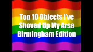 Top 10 Objects I Shoved Up My Arse  Birmingham Edition [upl. by Holbrook148]