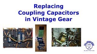 Replacing Coupling Capacitors in Vintage Gear [upl. by Drew]