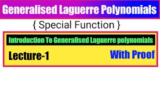 Generalised Laguerre Polynomial  Introduction Generalised Laguerre Polynomial  MSc [upl. by Pike66]