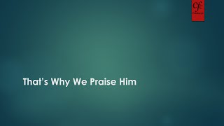 Song  Thats Why We Praise Him [upl. by Onairotciv]