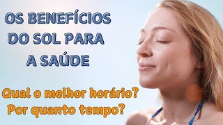 Porque devemos tomar Sol Qual o melhor Horário E por quanto Tempo [upl. by Elwyn976]